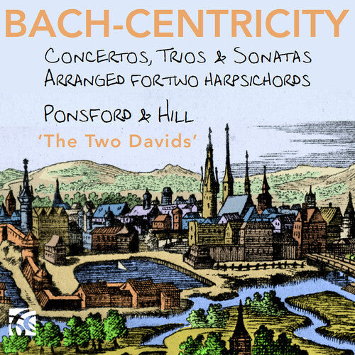 David Ponsford: Bach-Centricity - Concertos, Trios & Sonatas arranged for 2 harpsichords by David Ponsford  [ CD ]