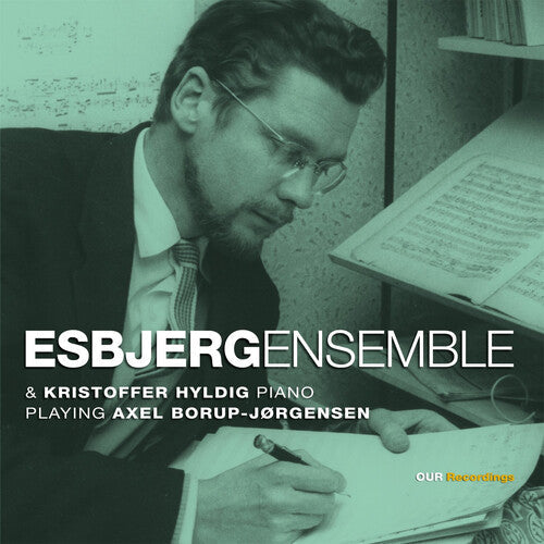 Axel Borup-Jorgensen: Esbjergensemble & Kristoffer Hyldig, Piano, Playing Axel Borup-Jorgensen  [ CD ]