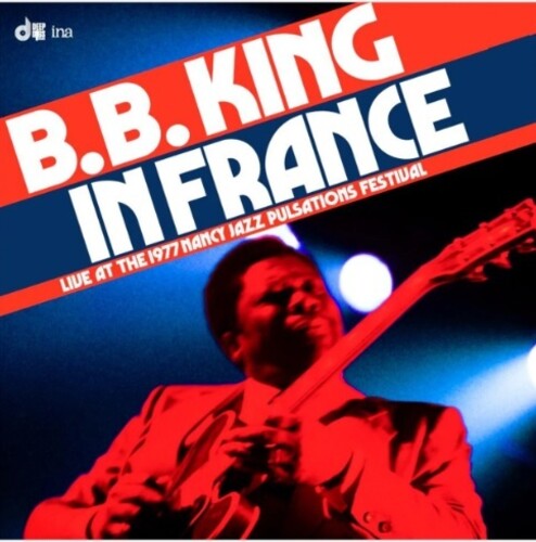B.B. King: In France: Live at the 1977 Nancy Jazz Pulsations Festival  [ CD ]