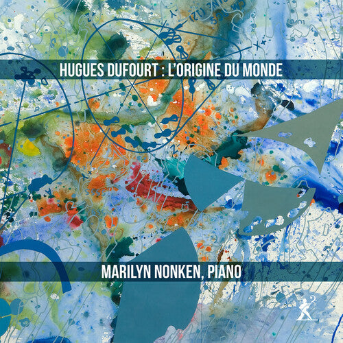 Marilyn Nonken: Dufourt: L'Origine du monde  [ CD ]