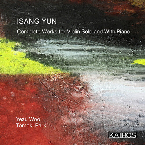 Woo, Yezu / Park, Tomoki: Isang Yun: Complete Works For Violin Solo And With  [ CD ]