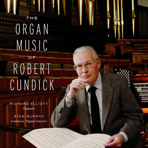 Richard Elliott: The Organ Music of Robert Cundick  [ CD ]