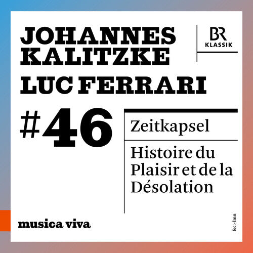 Bavarian Radio Symphony Orchestra: musica viva #46 - Johannes Kalitzke & Luc Ferrari  [ CD ]