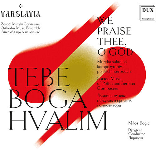Varslavia: WE PRAISE THEE, O GOD - Sacred Music of Polish & Serbian Composers 
	  [ CD ]