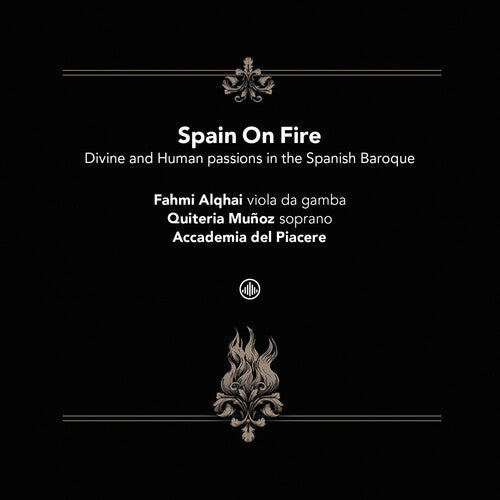 Quiteria Munoz Fahmi Alqhai: Spain On Fire - Divine and human passions in the Spanish Baroque  [ CD ]