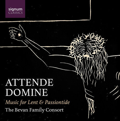 Bevan Family Consort: Attende Domine - Music for Lent & Passiontide  [ CD ]