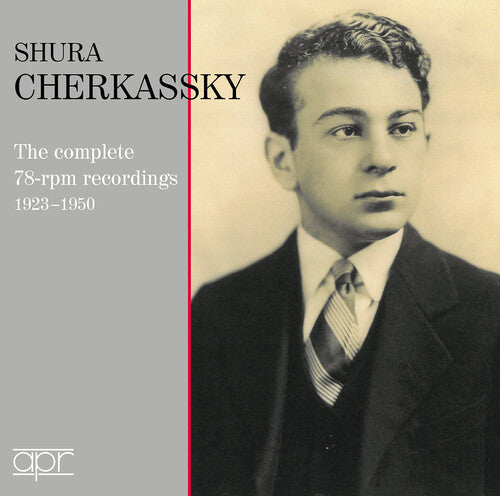 Shura Cherkassky: Complete 78 RPM Recordings, 1923-1950  [ CD ]