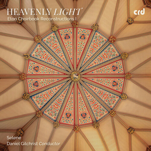 Selene: Heavenly Light - Eton Choirbook Reconstructions I  [ CD ]
