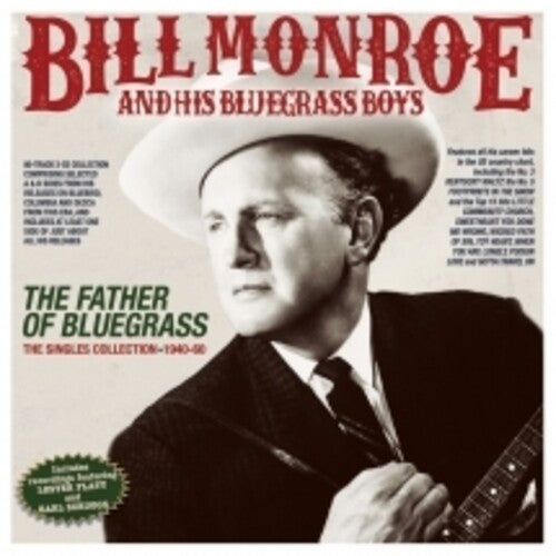 Bill Monroe & His Bluegrass Boys: The Father Of Bluegrass: The Singles Collection 1940-60  [ CD ]