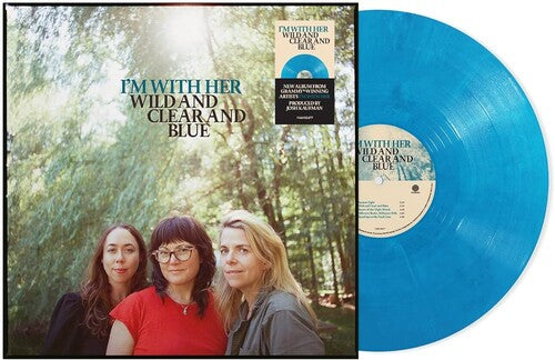 I'm with Her (Sara Watkins/Sarah Jarosz/Aoife O'Donovan)- Wild And Clear And Blue [Blue Eco-Mix LP] - LP