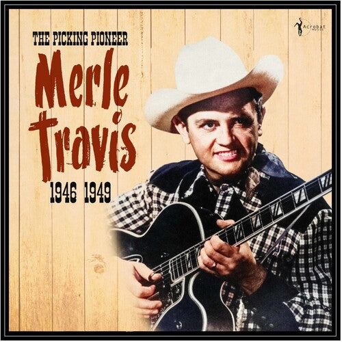 Merle Travis- The Picking Pioneer: 1946-49 - LP