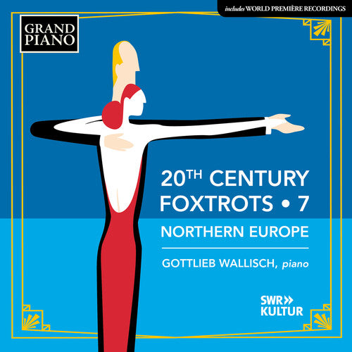Gottlieb Wallisch: 20th Century Foxtrots, Vol. 7 - Northern Europe  [ CD ]
