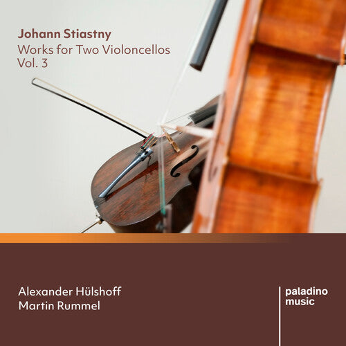 Alexander Hülshoff & Martin Rummel: Johann Stiastny: Works For Two Violoncellos, Vol. 3  [ CD ]