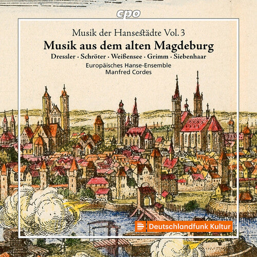 Europaisches Hanse-Ensemble: Musik der Hansestadte, Vol. 3 - Musik aus dem alten Magdeburg  [ CD ]
