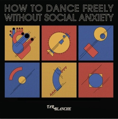 Tar Blanche- How To Dance Freely Without Social Anxiety - LP