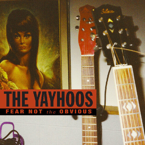 The Yayhoos- Fear Not The Obvious - LP