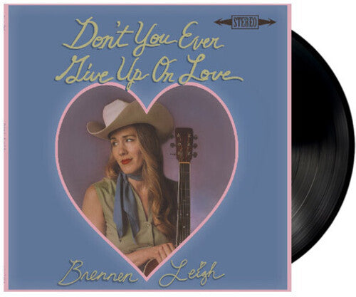 Brennen Leigh: Don't You Ever Give Up On Love [ LP ]