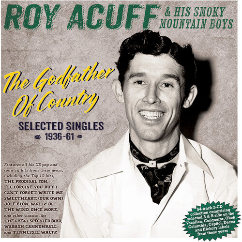 Acuff, Roy & His Smoky Mountain Boys: The Godfather Of Country: Selected Singles 1936-61  [ CD ]