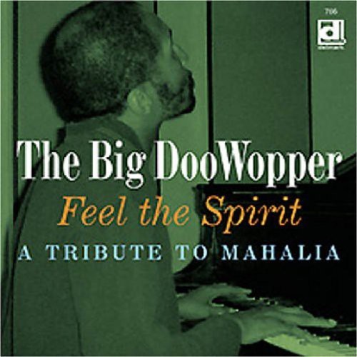 The Big DooWopper: Feel The Spirit, A Tribute To Mahalia  [ CD ]