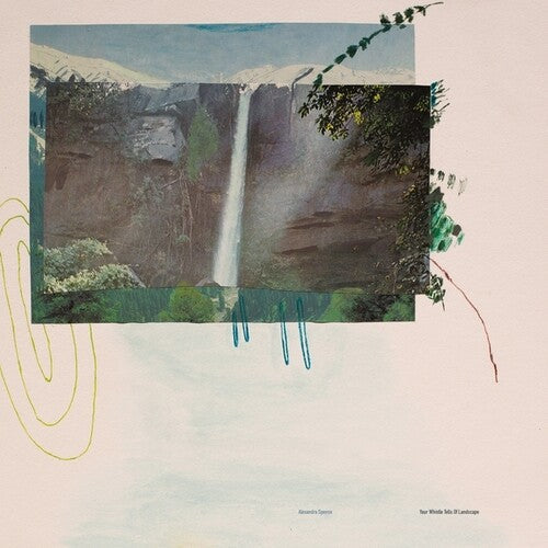 Alexandra Spence- Your Whistle Tells Of Landscape - LP