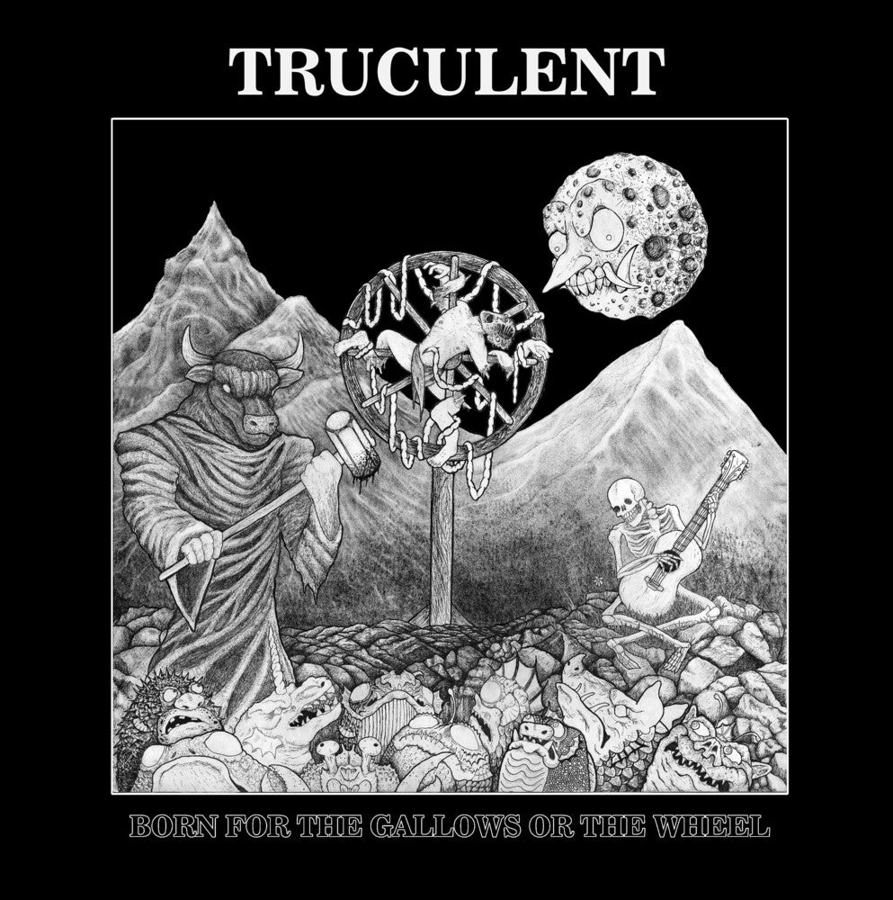Truculent- Born For The Gallows Or The Wheel - LP