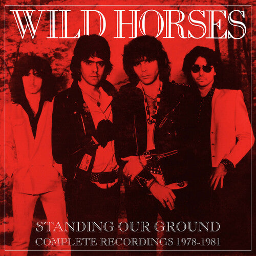 Wild Horses: Standing Our Ground: Complete Recordings 1978-1981 - CD