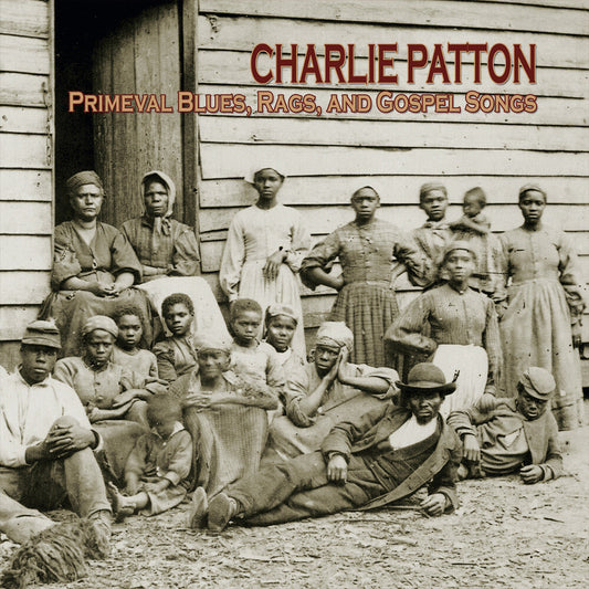 Charlie Patton- Primeval Blues, Rags, & Gospel Songs [RSD 2026] - LP
