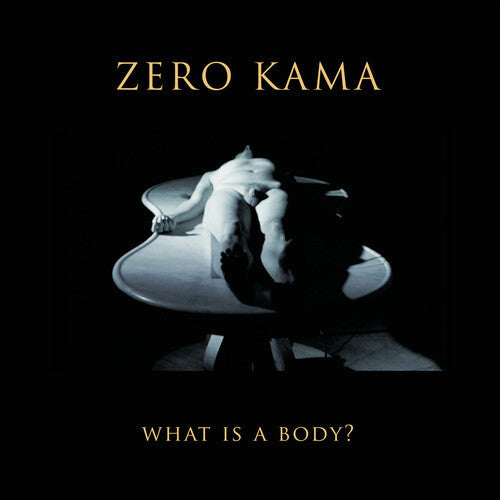 Zero Kama: What Is A Body [ LP ]