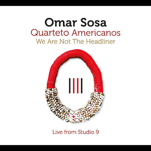 Omar Sosa: We Are Not The Headliner - CD
