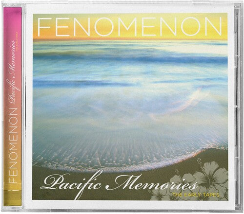 Fenomenon: Pacific Memories: The Early Tapes  [ CD ]