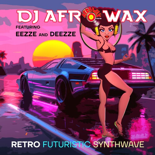DJ Afrowax Featuring Eezze & Deezze: Retro Futuristic Synthwave  [ CD ]