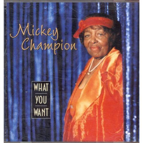 Mickey Champion: What You Want  [ CD ]