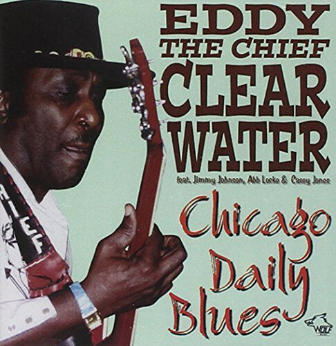 Eddy Clearwater the Chief: Chicago Daily Blues  [ CD ]