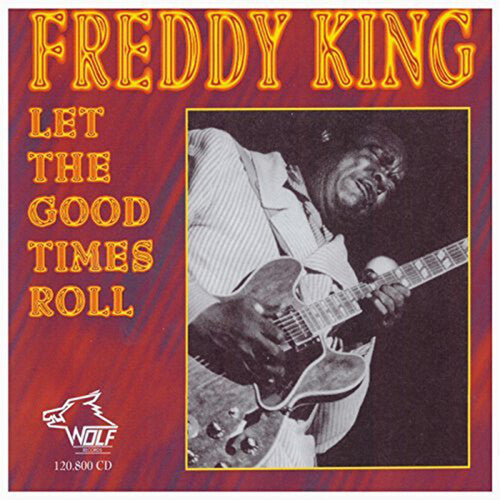 Freddy King: Let the Good Times Roll  [ CD ]