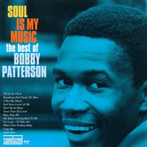 Bobby Patterson: Soul Is My Music: The Best Of Bobby Patterson  [ CD ]