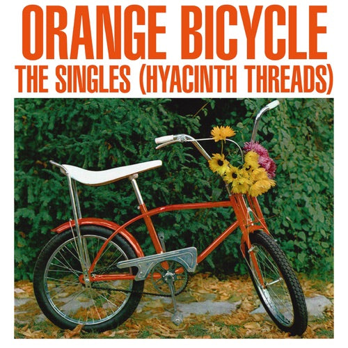 Orange Bicycle- The Singles (Hyacinth Threads) - LP