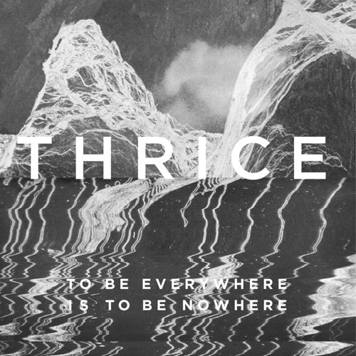 Thrice- To Be Everywhere Is To Be Nowhere - LP