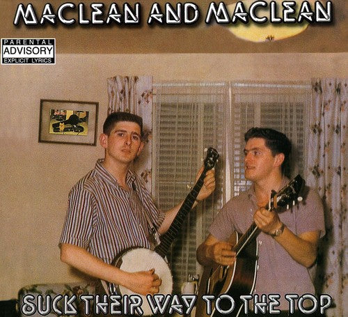 Maclean & Maclean: Suck Their Way to the Top  [ CD ]