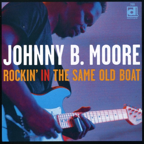 Johnny B. Moore: Rockin' In The Same Old Boat  [ CD ]