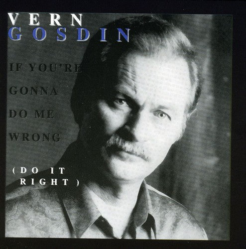 Vern Gosdin: If You're Gonna Do Me Wrong, Do It Right  [ CD ]