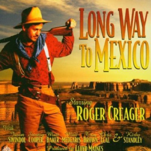 Roger Creager: Long Way to Mexico  [ CD ]