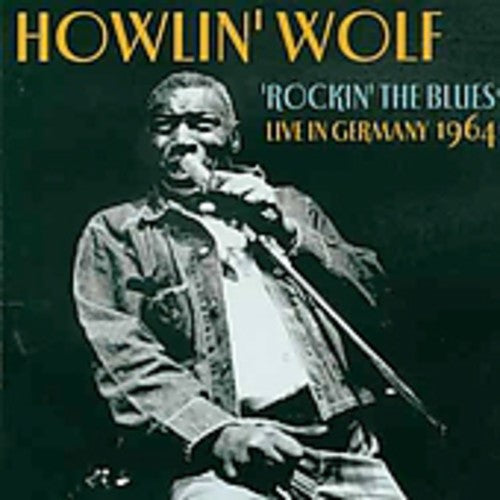 Howlin' Wolf: Rockin' The Blues Live In Germany  [ CD ]