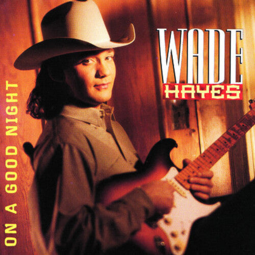 Wade Hayes: On a Good Night  [ CD ]