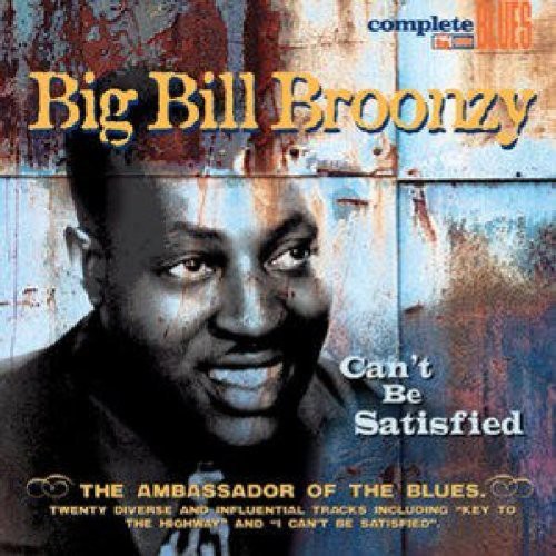 Big Bill Broonzy: Can't Be Satisfied  [ CD ]