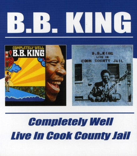B.B. King: Completely Well / Live in Cook County Jail  [ CD ]