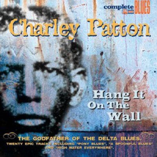 Charley Patton: Hang It On The Wall  [ CD ]