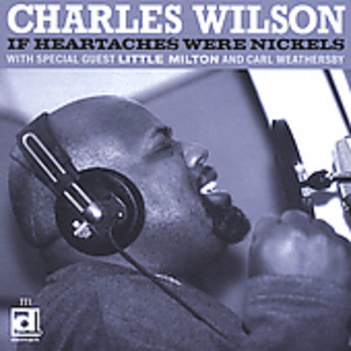 Charles Wilson: If Heartaches Were Nickels  [ CD ]