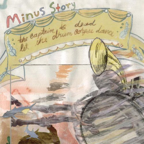 Minus Story: The Captain Is Dead, Let The Drum Corpse Dance  [ CD ]