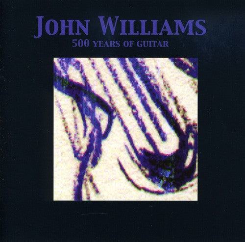 John Williams: 500 Years of Guitar  [ CD ]