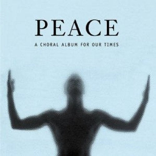 Haydn Society Chorus and Orchestra: Peace: A Choral Album for Our Time  [ CD ]